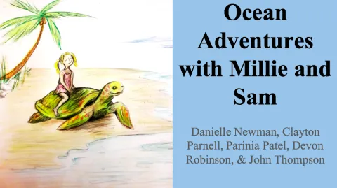 "Ocean Adventures with Millie and Sam" cover created by students Danielle Newman, Clayton Parnell, Parinia Patel, Devon Robinson, and John Thompson. "Ocean Adventures with Millie and Sam" cover created by students Danielle Newman, Clayton Parnell, Parinia Patel, Devon Robinson, and John Thompson.